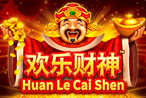 Huan Le Cai Shen