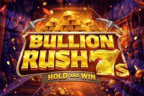 Play Bullion Rush 7s Hold and Win