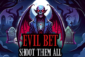 Evil Bet: Shoot Them All