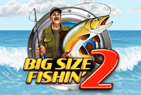 Big Size Fishin’ 2